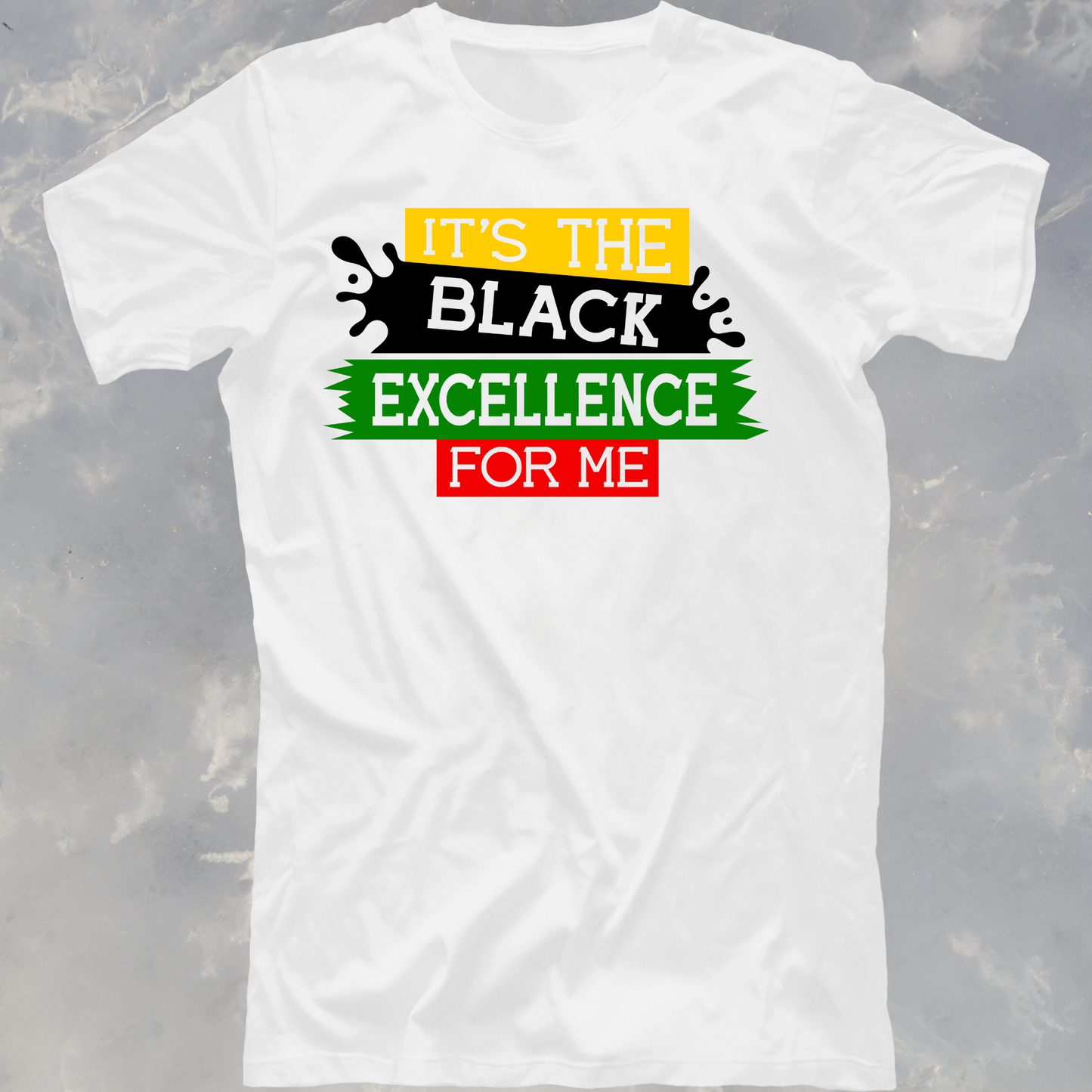 T-Shirt-It's the Black Excellence For Me