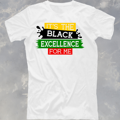 T-Shirt-It's the Black Excellence For Me